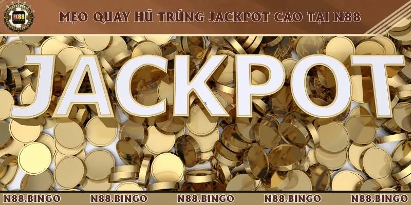 Khám phá những tips quay hũ ăn jackpot