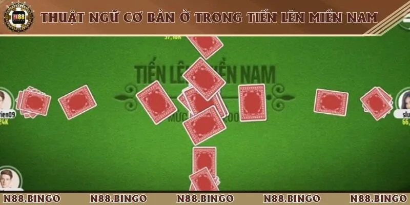 Thuật ngữ thường gặp trong quá trình đánh bài tiến lên 